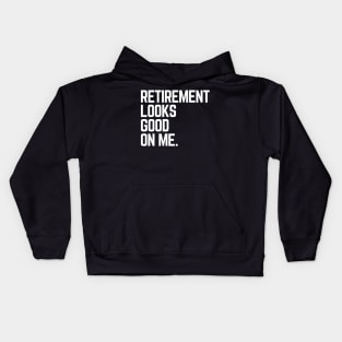 Retirement Looks Good On Me Funny Retired Grandpa Birthday Kids Hoodie